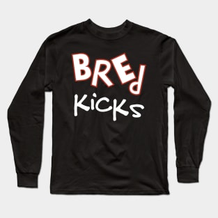 Bred Kicks Long Sleeve T-Shirt